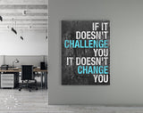 Challenge Canvas Print // If It Doesn't Challenge You It Doesn't Change You // Gym Wall Art // Office Wall Art // Motivational Wall Decor