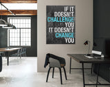 Challenge Canvas Print // If It Doesn't Challenge You It Doesn't Change You // Gym Wall Art // Office Wall Art // Motivational Wall Decor