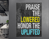 Motivational Canvas Print // Praise The Lowered Honor The Uplifted // Gym Wall Art // Office and Home Wall Art // Motivational Wall Decor