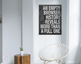 Browser History Canvas Print // An Empty Browser History Reveals More Than A Full One // Office and Home Wall Art // Funny Meme Canvas Print