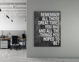 Remember Quote Canvas Print // Remember All Those Great Times You Had And All The Things You Hoped To Be? // Canvas Wall Art