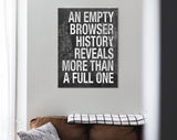 Browser History Canvas Print // An Empty Browser History Reveals More Than A Full One // Office and Home Wall Art // Funny Meme Canvas Print