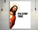 Jesus Is Watching Canvas Print // Pls Stop That // Funny Quote Jesus Meme Canvas Wall Art // Jesus Meme Print // Funny Home Decor