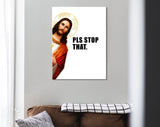 Jesus Is Watching Canvas Print // Pls Stop That // Funny Quote Jesus Meme Canvas Wall Art // Jesus Meme Print // Funny Home Decor