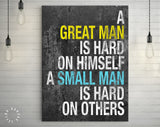 Great Man Canvas Print // A Great Man Is Hard On Himself A Small Man Is Hard On Others — Confucius // Gym Wall Art // Motivational Quote