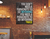Skydiving Canvas Print // You Don't Need A Parachute To Go Skydiving You Need A Parachute To Go Skydiving Twice // Motivational Quote