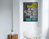 Love Yourself Canvas Print // Love Yourself As Much As You Love Toxic Men With A Good Dick // Motivational Quote // Girlfriend Gift