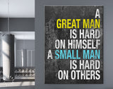 Great Man Canvas Print // A Great Man Is Hard On Himself A Small Man Is Hard On Others — Confucius // Gym Wall Art // Motivational Quote