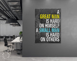 Great Man Canvas Print // A Great Man Is Hard On Himself A Small Man Is Hard On Others — Confucius // Gym Wall Art // Motivational Quote