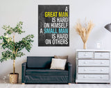 Great Man Canvas Print // A Great Man Is Hard On Himself A Small Man Is Hard On Others — Confucius // Gym Wall Art // Motivational Quote