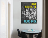 Love Yourself Canvas Print // Love Yourself As Much As You Love Toxic Men With A Good Dick // Motivational Quote // Girlfriend Gift